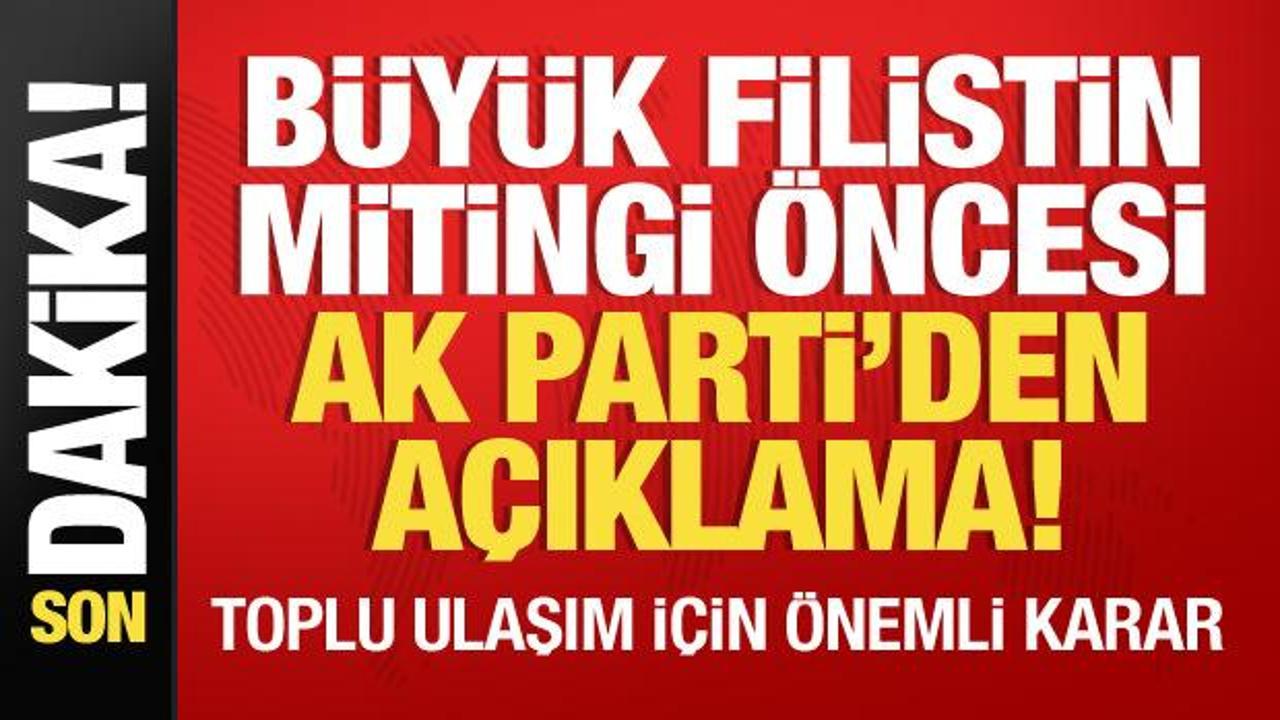 Büyük Filistin mitingi öncesi AK Parti’den açıklama! Toplu ulaşım kararı…