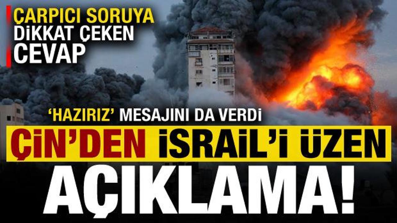 Çin’den İsrail’i üzen açıklama! Soruya dikkat çeken cevap, ‘hazırız’ mesajını da verdi…