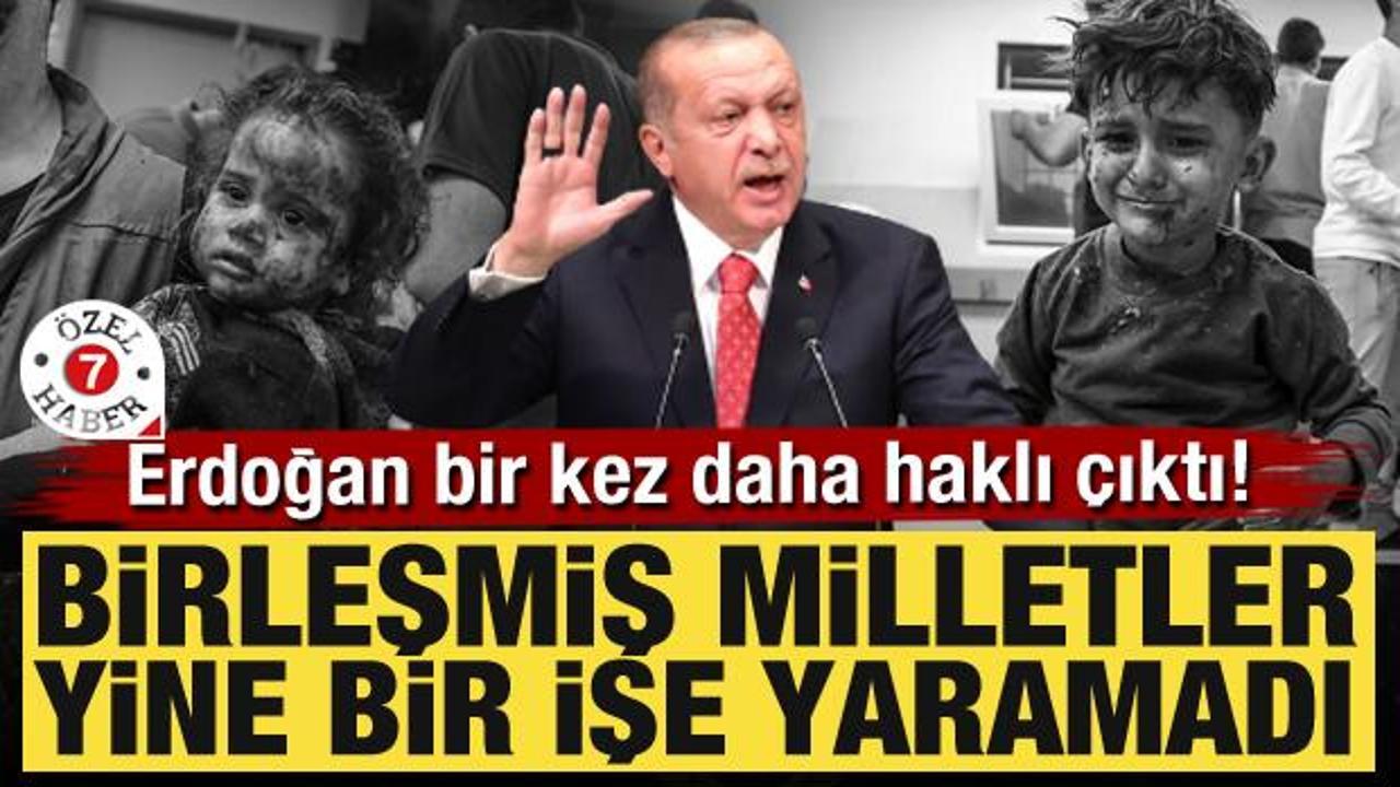 Erdoğan bir kez daha haklı çıktı! BM yine bir işe yaramadı