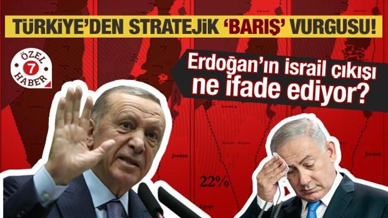 Erdoğan’ın ‘İsrail’ çıkışı ne ifade ediyor? Türkiye’den stratejik ‘barış’ vurgusu!