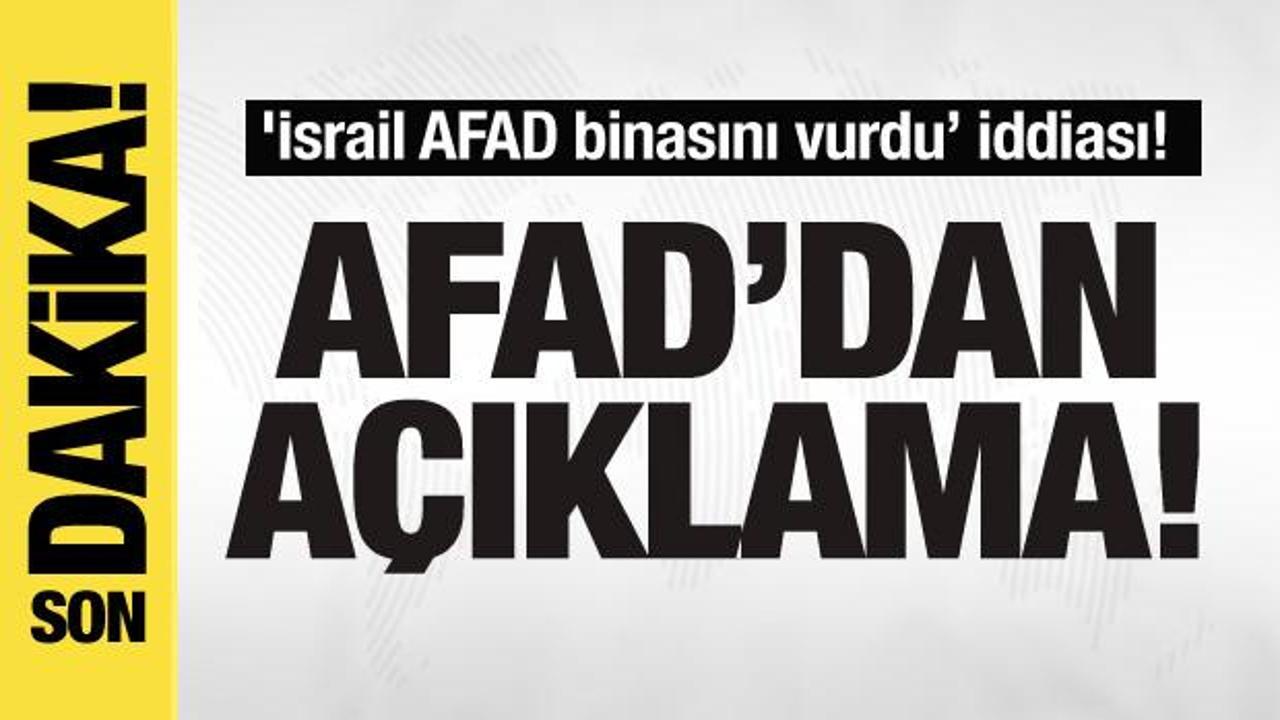 ‘İsrail AFAD binasını vurdu’ iddiası! AFAD’dan açıklama