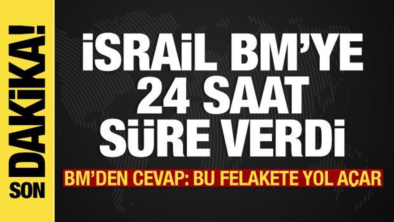 İsrail-Filistin savaşında son dakika: İsrail, BM’ye 24 saat süre verdi