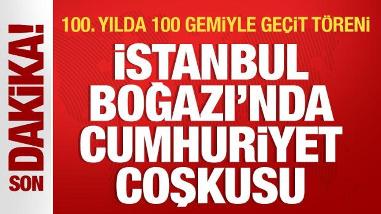 İstanbul Boğazı’nda 100 savaş gemisi ile tarihi geçit töreni