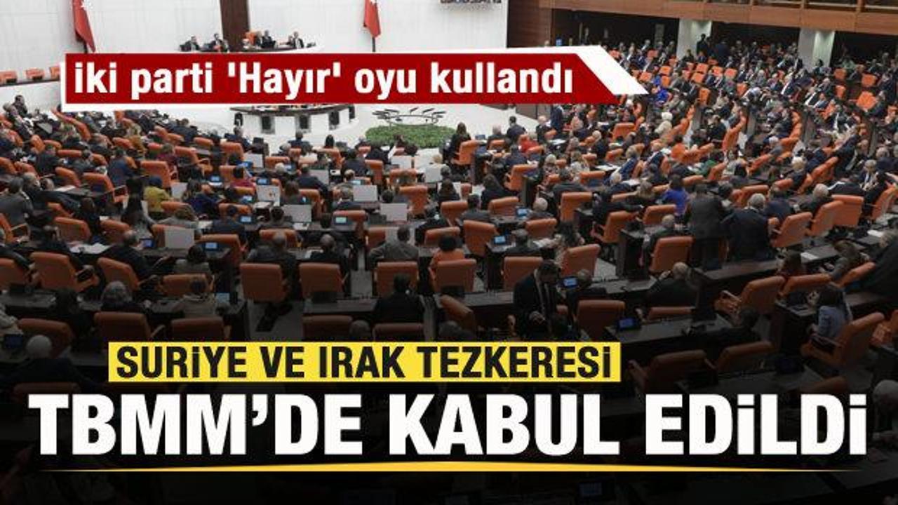 Suriye ve Irak tezkeresi TBMM’de kabul edildi! İki parti ‘Hayır’ oyu kullandı