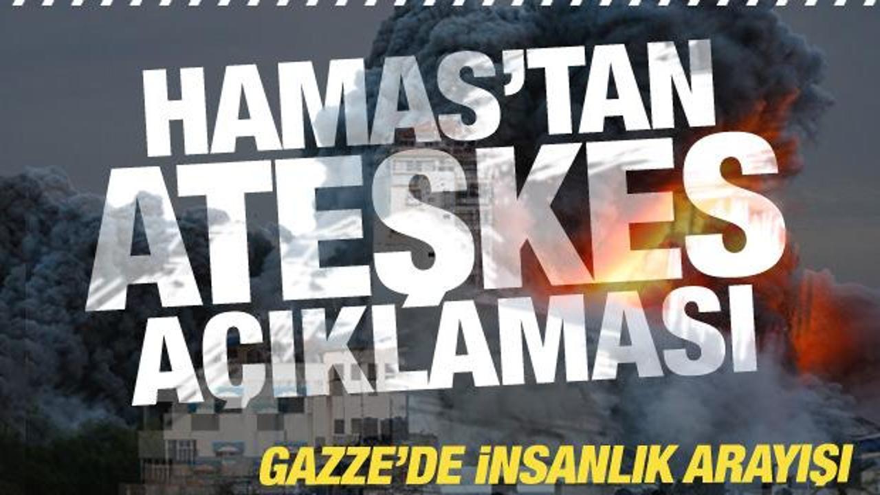Hamas’tan son dakika Gazze’de ateşkes açıklaması