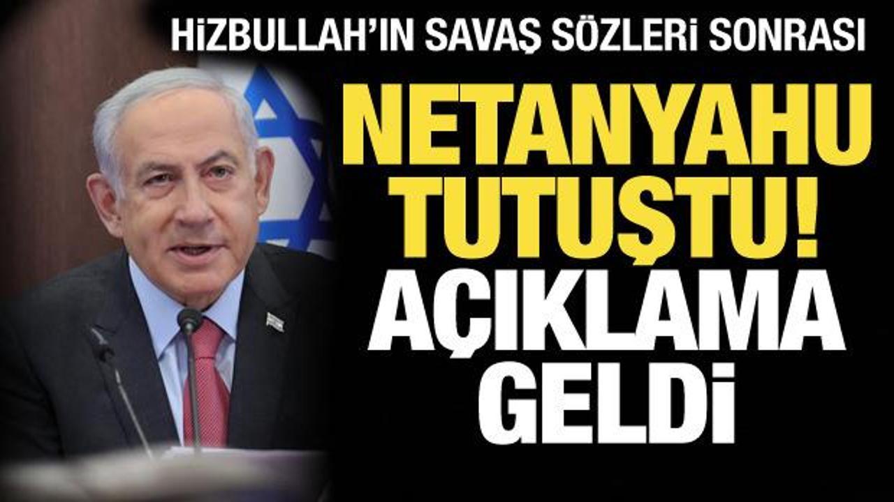 Hizbullah’ın ‘savaş’ sözleri sonrası Netanyahu tutuştu! Açıklama geldi…