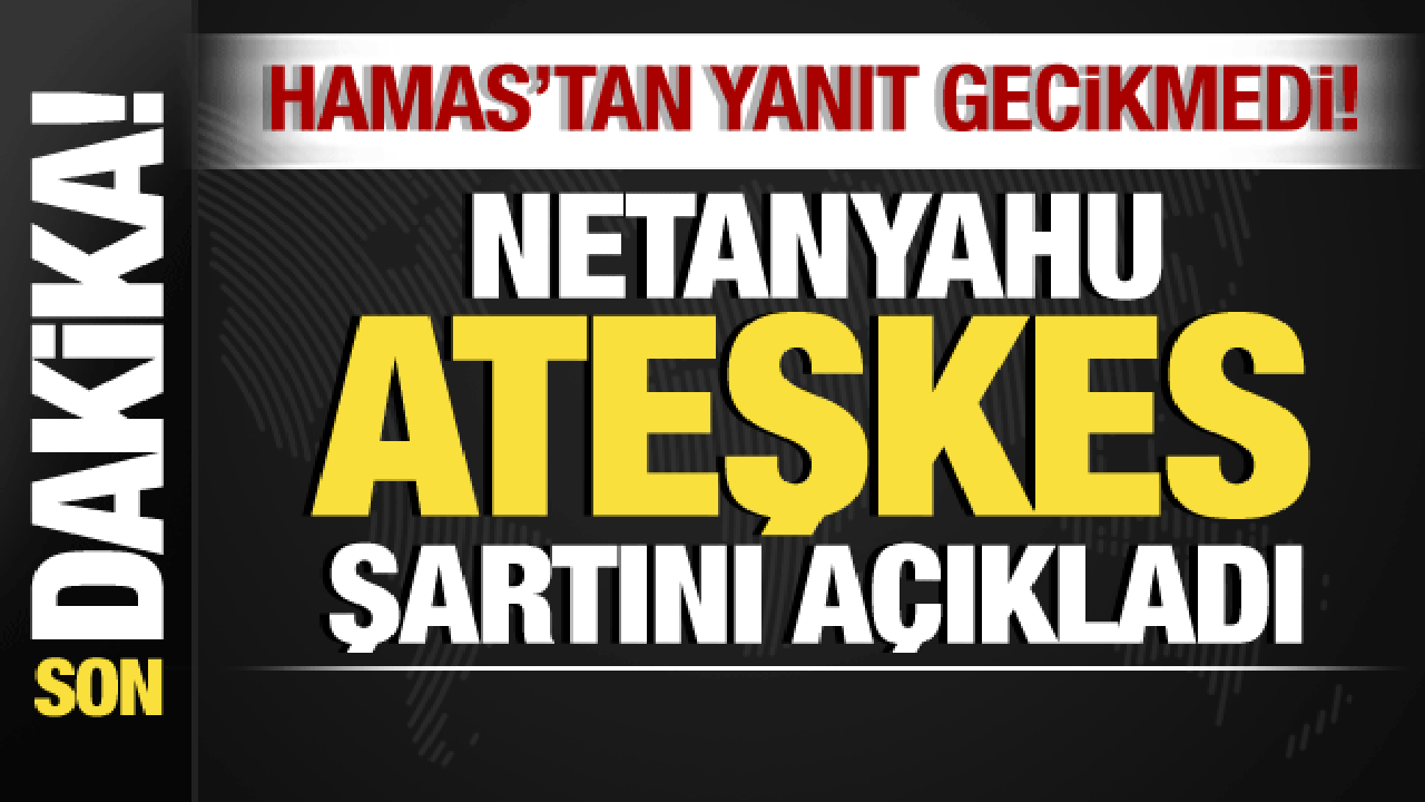 İsrail-Filistin savaşı: Netanyahu’dan son dakika ateşkes açıklaması! Hamas’tan yanıt!
