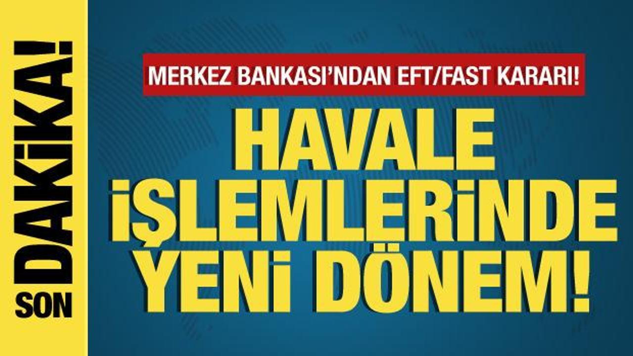 Merkez Bankası’ndan EFT kararı! Havale işlemlerinde yeni dönem!