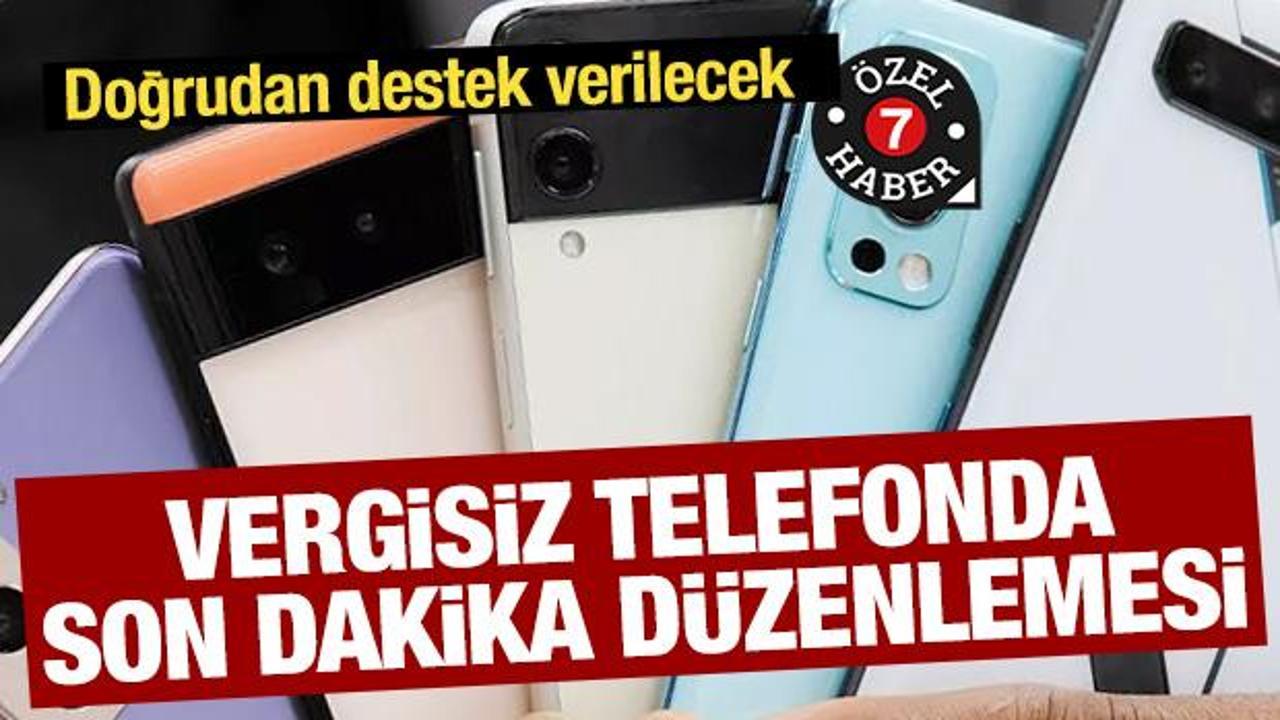 Vergisiz telefonda son dakika düzenlemesi: Doğrudan destek verilecek