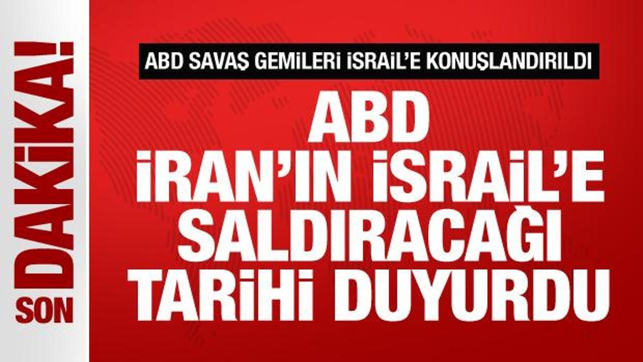 ABD, İran’ın İsrail’e saldıracağı tarihi duyurdu! ABD savaş gemileri konuşlandırıldı