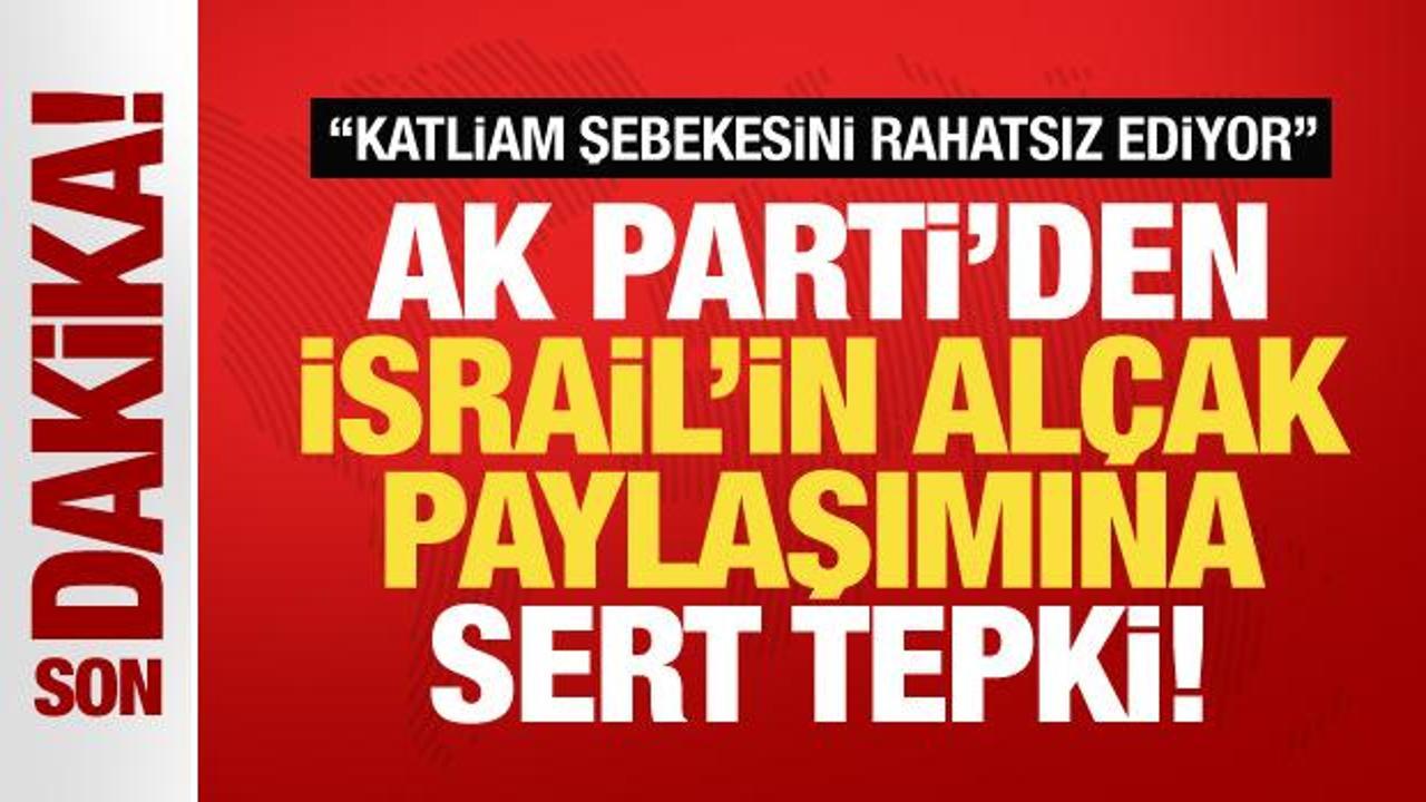 AK Parti’den İsrail’in alçak paylaşımına sert tepki: Katliam şebekesini rahatsız ediyor
