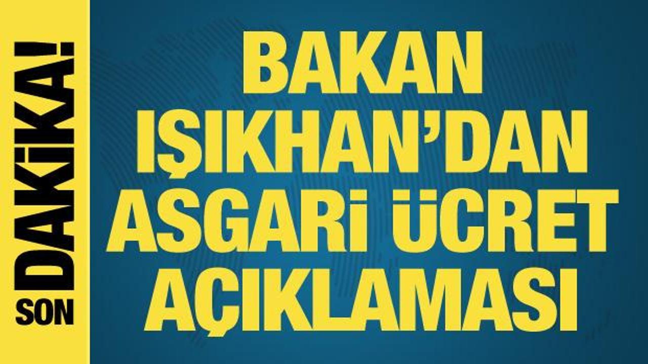 Bakan Işıkhan’dan asgari ücret açıklaması!