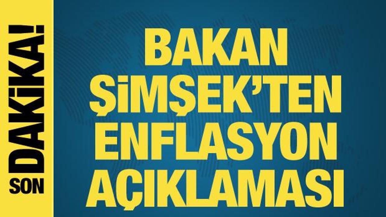 Bakan Şimşek’ten enflasyon açıklaması!