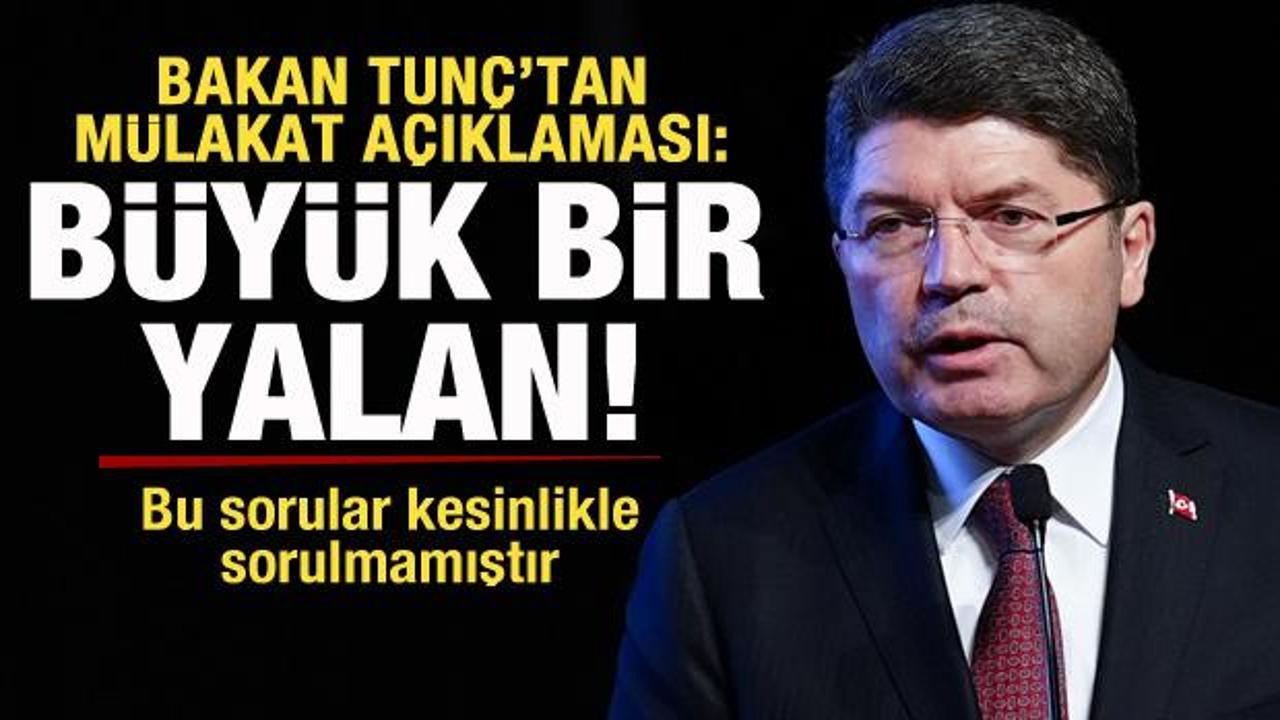 Bakan Tunç’tan mülakat açıklaması: Büyük bir yalan…
