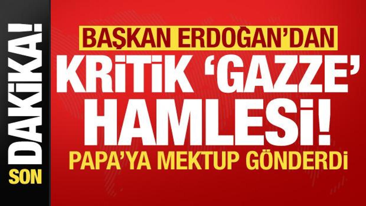 Başkan Erdoğan’dan kritik Gazze hamlesi! Papa’ya mektup…