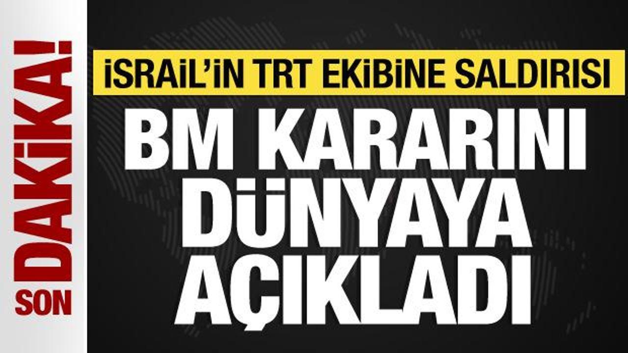 BM’den TRT ekibine saldırıyla ilgili soruşturma talebi