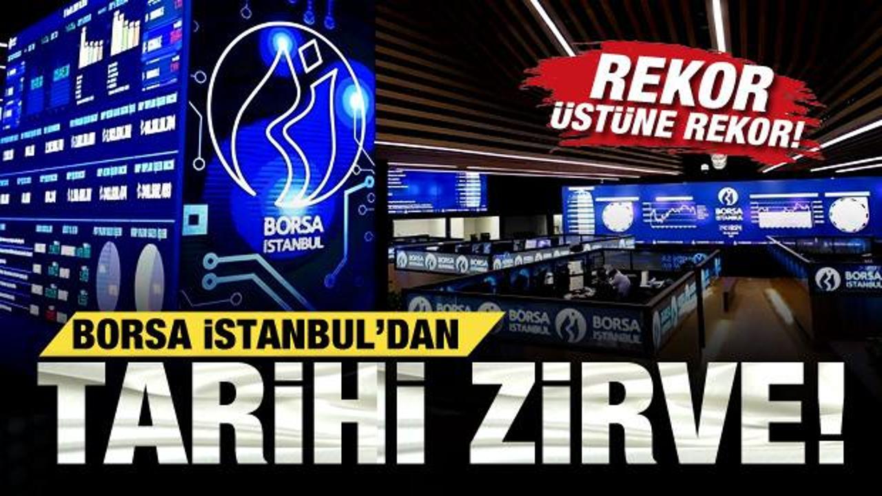 Borsa İstanbul’dan tarihi zirve! Rekor üstüne rekor kırıldı