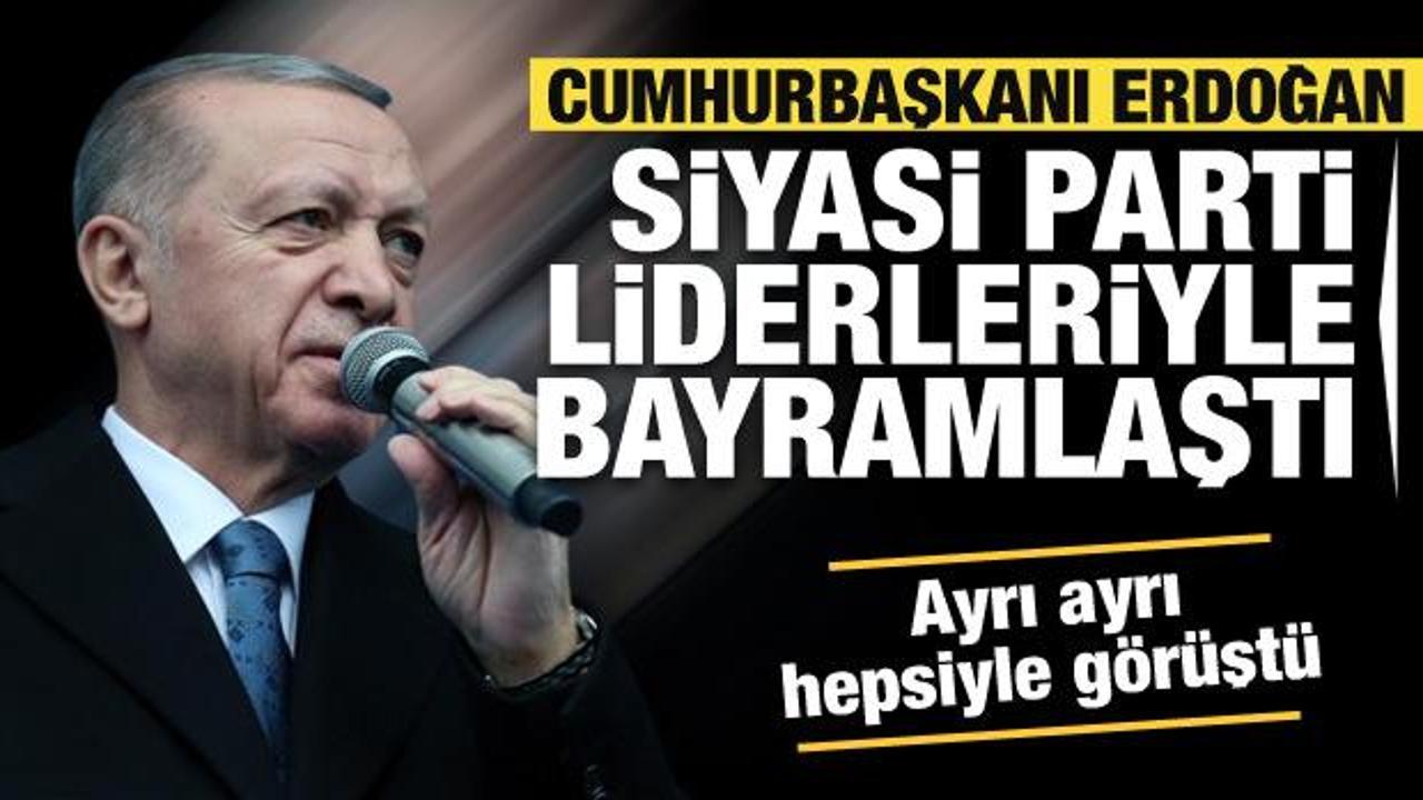 Cumhurbaşkanı Erdoğan siyasi parti liderleriyle görüştü