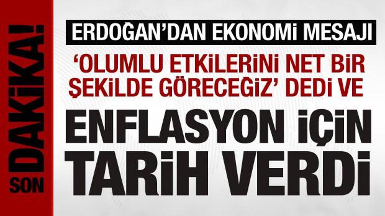 Cumhurbaşkanı Erdoğan’dan ekonomi mesajı: Enflasyon için tarih verdi!