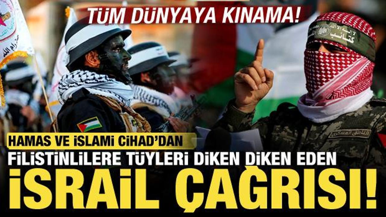 Hamas ve İslami Cihad’dan Filistinlilere tüyleri diken diken eden İsrail çağrısı!