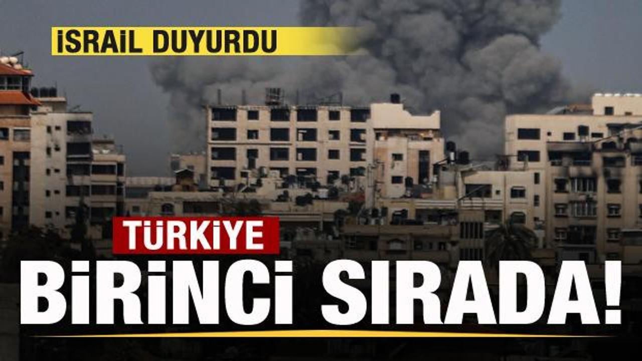 İsrail duyurdu! Türkiye birinci sıraya yerleşti