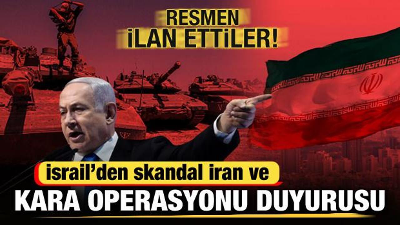 İsrail’den skandal İran ve kara operasyonu duyurusu! Resmen ilan ettiler