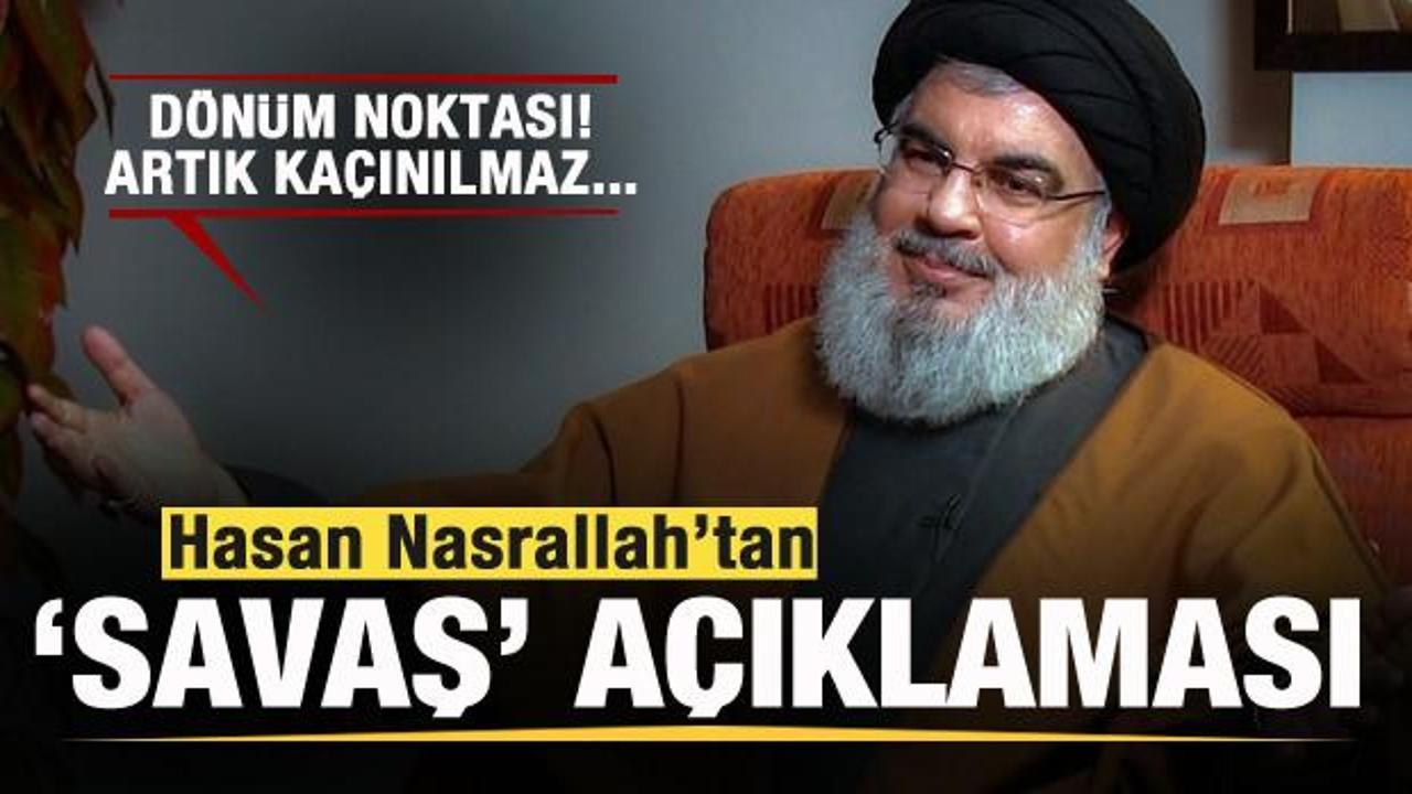 Nasrallah’tan ‘savaş’ açıklaması: Dönüm noktası! Artık kaçınılmaz…
