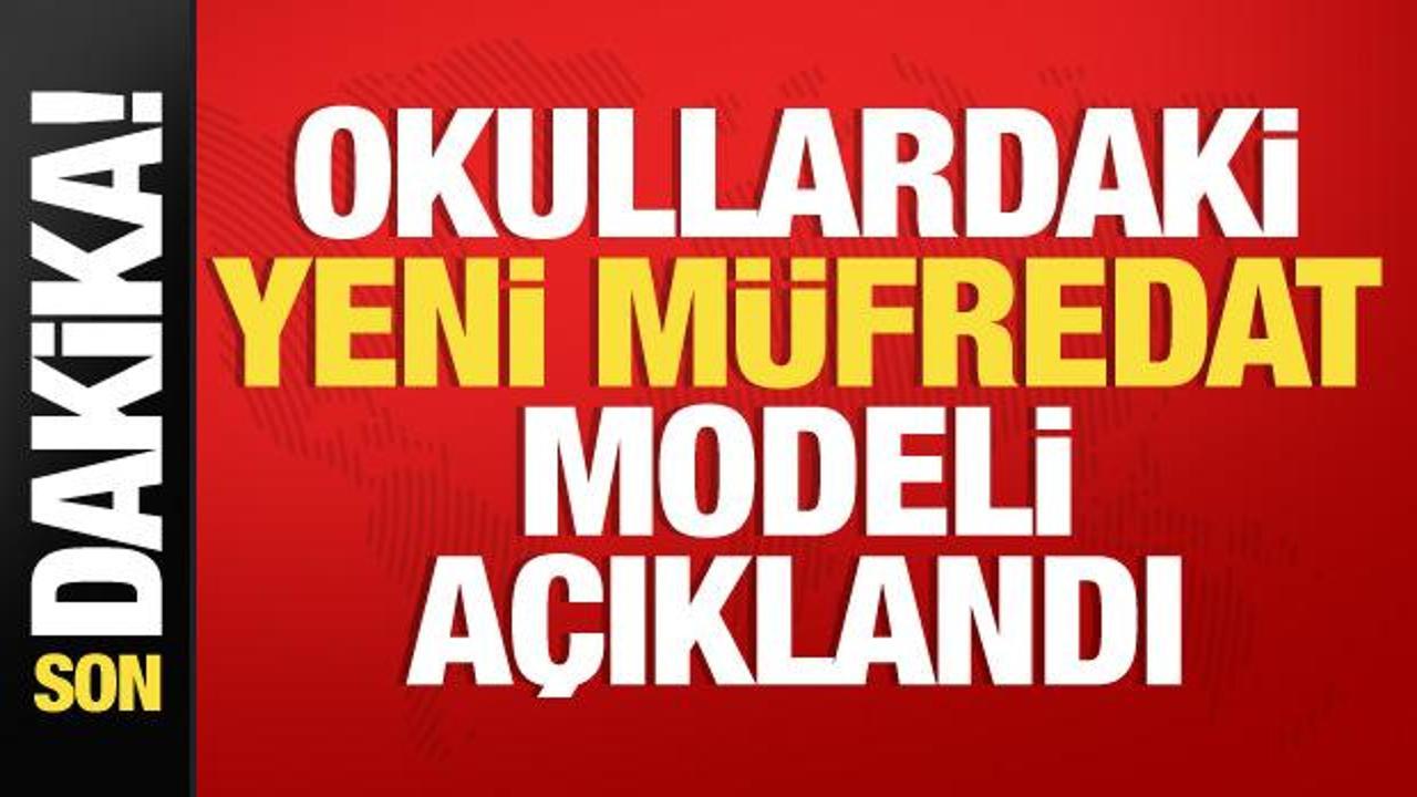 Son dakika haberi: Okullardaki yeni müfredat modeli açıklandı
