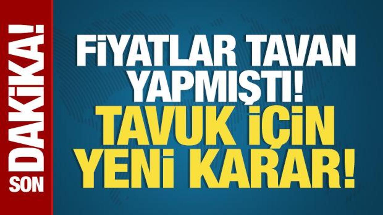 Ticaret Bakanlığı harekete geçti: Tavuk etine ihracat sınırlaması getirildi