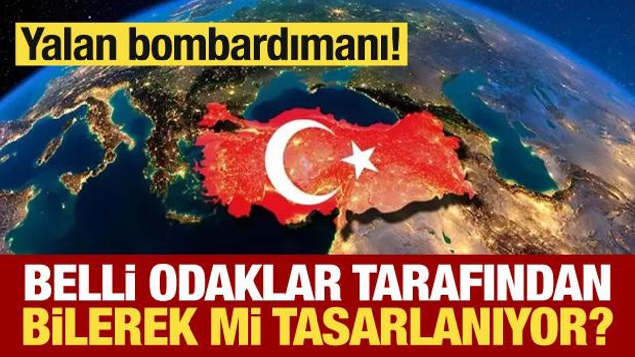 Yalan bombardımanı! Belli odaklar tarafından mı tasarlanıyor?