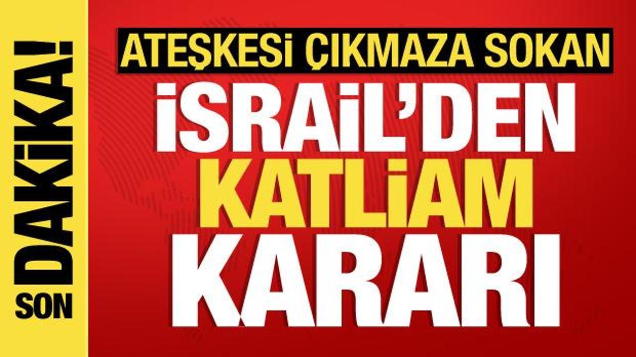 Ateşkesi çıkmaza sokan İsrail’den katliam kararı