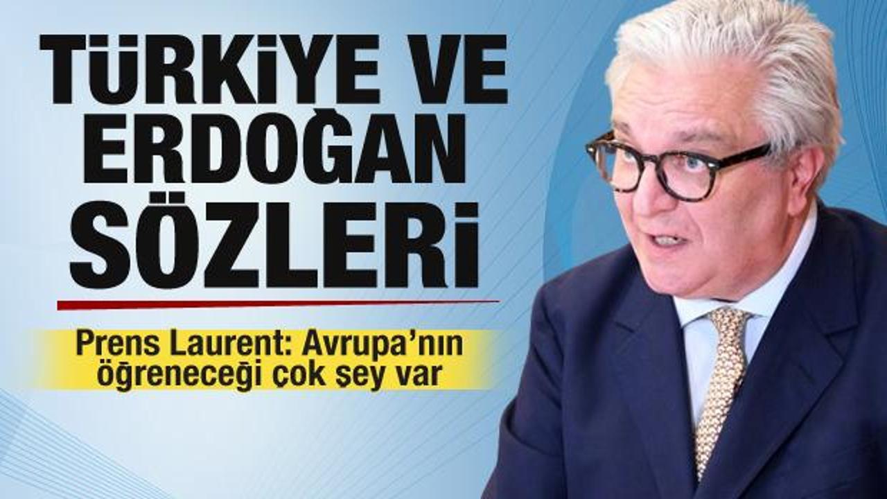 Belçika Prensi Laurent’in Erdoğan ve Türkiye sözleri! Hayranlığını gizleyemedi