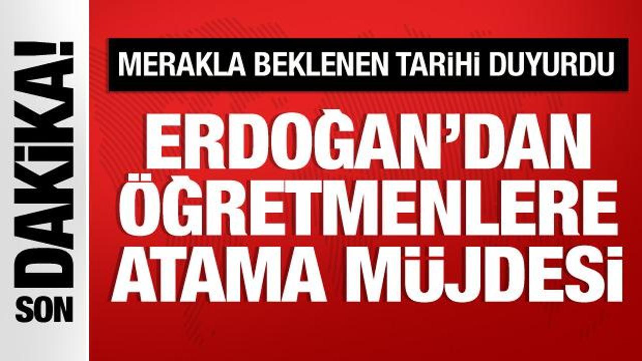 Cumhurbaşkanı Erdoğan’dan öğretmen atamalarıyla ilgili duyuru