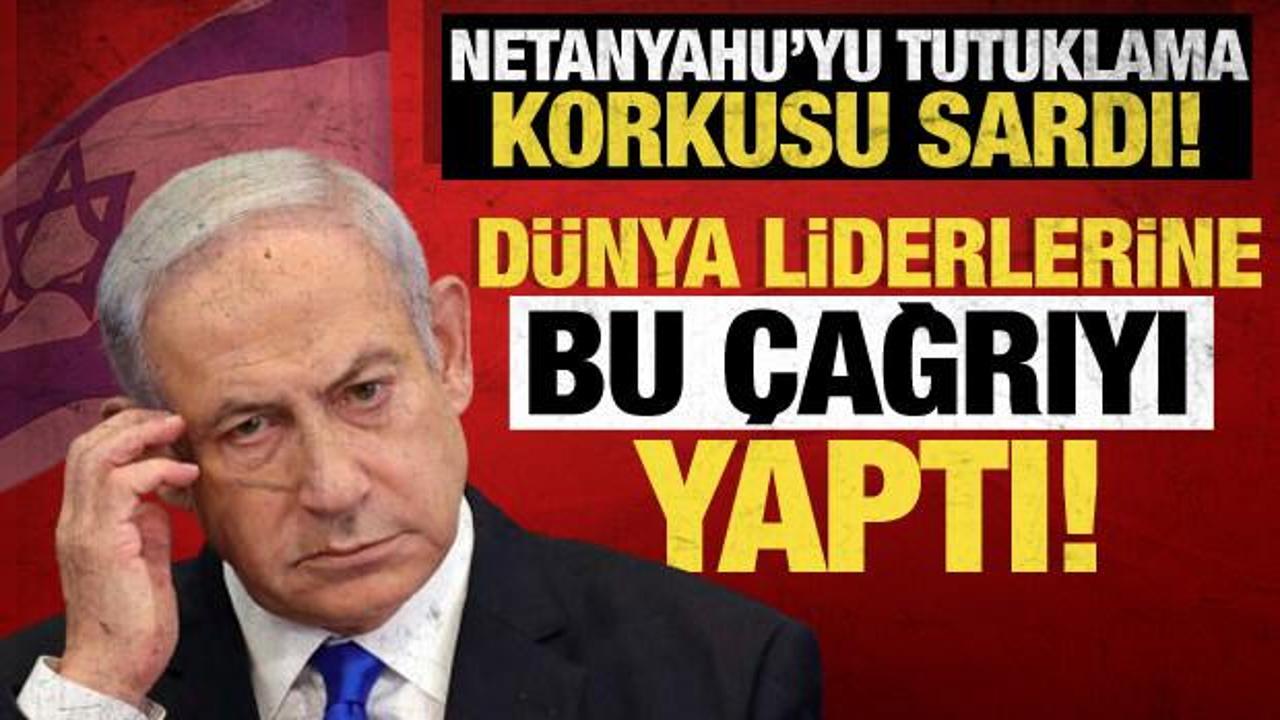Netanyahu’yu tutuklanma korkusu sardı! Dünya liderlerine seslendi