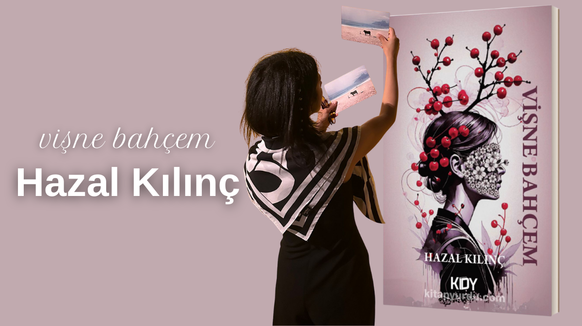 “Vişne Bahçem” Hazal Kılınç’tan Bir Kadının Bahçesindeki İsyan