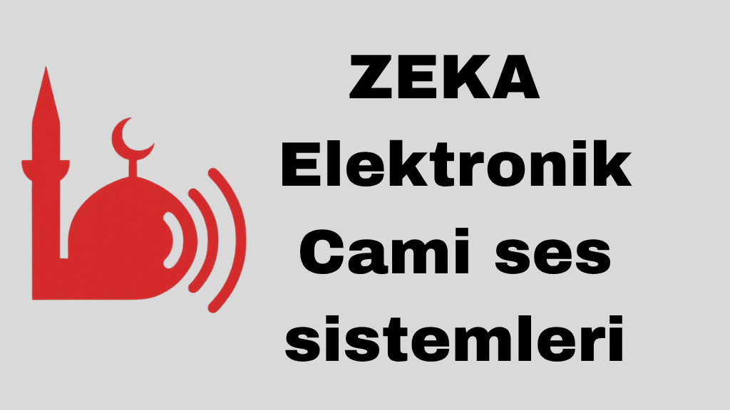 ZEKA ELEKTRONİK: Cami Ses Sistemlerinde Kusursuz Netlik ve Teknolojik Ustalık