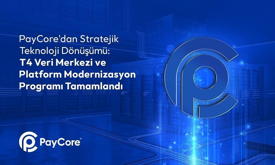 PayCore’dan T4 Programı ile Yeni Nesil Ödeme Altyapısı Dönüşümü