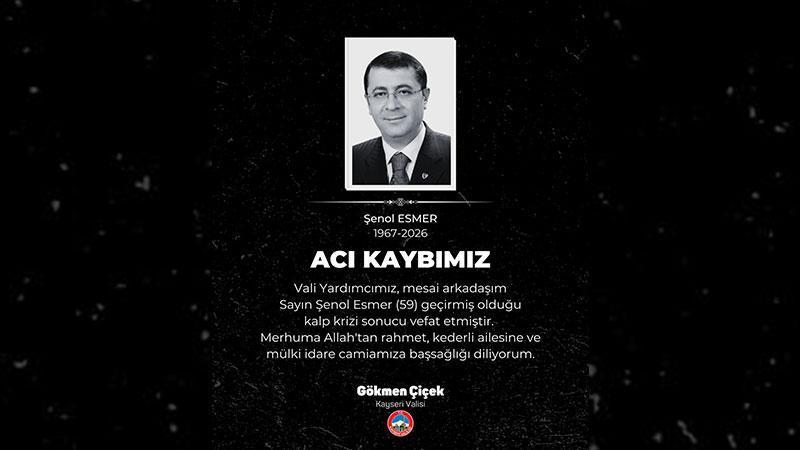 Kayseri Vali Yardımcısı Şenol Esmer Hayatını Kaybetti